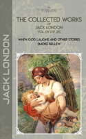 The Collected Works of Jack London, Vol. 09 (of 25): When God Laughs and Other Stories; Smoke Bellew