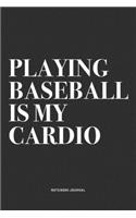 Playing Baseball Is My Cardio
