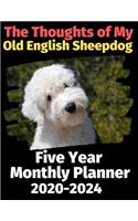 The Thoughts of My Old English Sheepdog: Five Year Monthly Planner 2020-2024