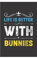 Life Is Better With Bunnies: Funny Bunnies Lovers Gifts Dot Grid Journal Notebook 6x9 120 Pages
