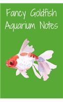 Fancy Goldfish Aquarium Notes: Customized Aquarium Goldfish Record Keeping Journal Notebook. Log Observations: Fish Behavior, Feeding, Temperature & Water Maintenance