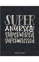 Super Nurse Super Tired Super Blessed 2020 Planner