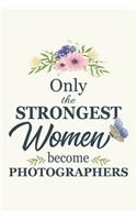 Only The Strongest Women Become Photographers