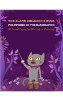 The Blank Children's Book For Stories Of The Imagination, Cute Funny Cat Notebook For Kids, 90 Lined Pages For Writing Or Drawing