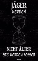 Jäger werden nicht älter sie werden besser Notizbuch