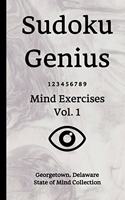 Sudoku Genius Mind Exercises Volume 1: Georgetown, Delaware State of Mind Collection