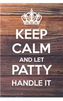 Keep Calm and Let Patty Handle It: Dot Bullet Notebook/Journal