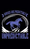 Horses Are Predictably Unpredictable