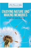 Enjoying Nature and Making Memories Notebook and Journal