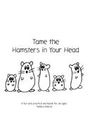 Tame the Hamsters in Your Head