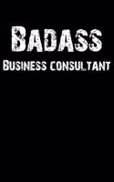 Badass Business Consultant: Blank Lined Journal (Diary, Notebook)