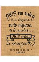 Dios no mira tus logros, ni tu riqueza ni tu poder Dios mira tu corazon Estudio Biblico y Agenda: Cuaderno de Estudio Biblico para Mujeres con Agenda Semanal sin fecha, ideal para Grupos de Oracion, tema tela burlap tul A4 8.5 x 11 in