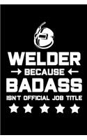 Welder Because Badass Isn't Official Job Title