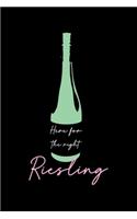 Here For the Right Riesling: Wine Tasting Journal -120 pages for Wine Tasting with Template - 6x9 " inches - Perfect gift for Wine Lovers and Connoisseurs