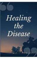 Healing the Disease: An Addiction Recovery Prompt Journal Writing Notebook