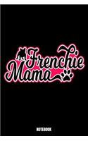 Frenchie Mama Notebook: Dog Notizbuch: Notizbuch A5 karierte 110 Seiten, Notizheft / Tagebuch / Reise Journal, perfektes Geschenk für Sie, Ihre Familie und Freunde, die Tie