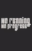 No Running No Progress: Notebook A5 Size, 6x9 inches, 120 lined Pages, Runner Running Marathon Sports Jogging