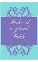 Make it a great Week: Weekly Planner Schedule Agenda with Notes and To Do Lists, Flower Weekly Planner and Schedule Agenda (6x9)