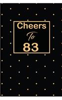 Cheers to 83: 83rd eighty-third Birthday Gift for Women eighty three year old daughter, son, boyfriend, girlfriend, men, wife and husband, cute and funny blank li