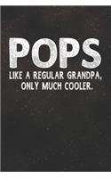 Pops Like A Regular Grandpa, Only Much Cooler.: Family life Grandpa Dad Men love marriage friendship parenting wedding divorce Memory dating Journal Blank Lined Note Book Gift