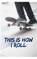 This Is How I Roll