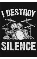 I Destroy Silence: Drummer Lined Notebook, Journal, Organizer, Diary, Composition Notebook, Gifts for Drummers and Music Lovers