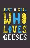 Just A Girl Who Loves Geeses: Funny Geeses Lovers Girl Women Gifts Lined Journal Notebook 6x9 120 Pages