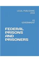 Federal Prisons and Prisoners