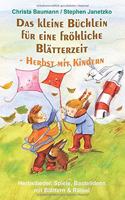 Das Kleine Büchlein Für Eine Fröhliche Blätterzeit - Herbst Mit Kindern