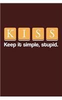 KISS- Keep It Simple Stupid