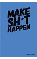 Make Sh*T Happen- Undated Planner: Blue (2), Full Year 12 Months & 52 Weeks, Lined Journal Note Pages, Daily Gratitude Journal- [Professional Binding]