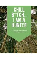 Chill B*tch..I Am a Hunter