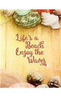 Life's a Beach Enjoy the Waves: (8.5 X 11 Lined) Blank Notebook College Ruled