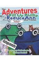 The Adventures of Fill Up Phillip, ReduceAnn and Friends