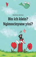 Bin ich klein? Ngimncinyane yini?: Deutsch-Ndebele/Süd-Ndebele/Transvaal Ndebele (isiNdebele): Zweisprachiges Bilderbuch zum Vorlesen für Kinder ab 3-6 Jahren (bilingual/zweisprachig)