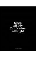 Sleep All Day Drink Wine All Night: Dot Grid Journal