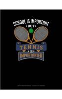 School Is Important But Tennis Is Importanter