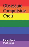 Obsessive Compulsive Choir