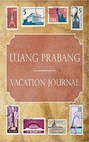Luang Prabang Vacation Journal: Blank Lined Luang Prabang Travel Journal/Notebook/Diary Gift Idea for People Who Love to Travel