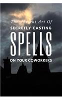 The Ancient Art of Secretly Casting Spells on Your Coworkers