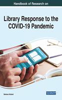 Handbook of Research on Library Response to the COVID-19 Pandemic