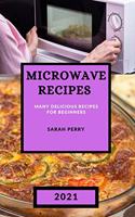 Microwave Recipes 2021: Many Delicious Recipes for Beginners