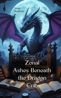 Zonal Ashes Beneath the Dragon Crib