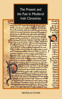 Present and the Past in Medieval Irish Chronicles