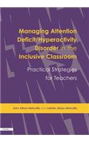 Managing Attention Deficit/Hyperactivity Disorder in the Inclusive Classroom