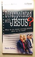 Disappointed with Jesus?