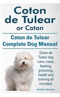 Coton de Tulear or Coton. Coton de Tulear Complete Dog Manual. Coton de Tulear dog care, costs, feeding, grooming, health and training all included.: (English)