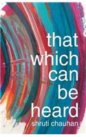 That Which Can Be Heard