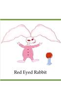Red Eyed Rabbit: A Book For Rabbits