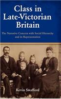 Class in Late-Victorian Britain: The Narrative Concern with Social Hierarchy and Its Representation